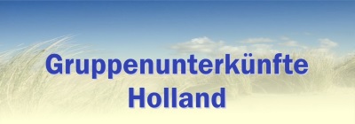 Angebot an Gruppenunterknfte in Holland fr groe und kleinere Gruppen